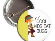 Cool Kids Eat Bugs Button