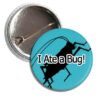 I Ate a Bug Button